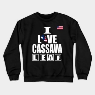 I Love Cassava Leaf, Food, Liberia flag Crewneck Sweatshirt